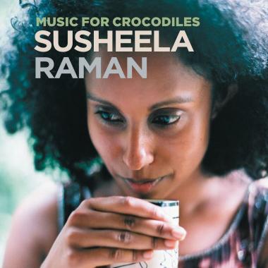 Susheela Raman -  Music for Crocodiles